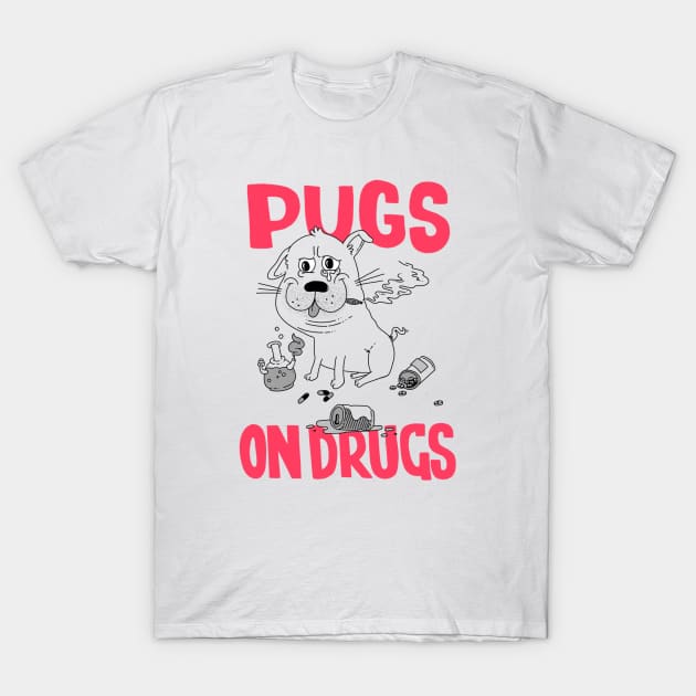 Pugs on Drugs T-Shirt by Jumpy